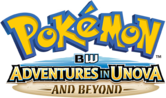 Adventures in Unova and Beyond